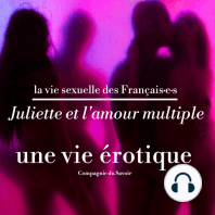 Juliette et l'amour multiple, une vie érotique