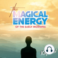 The Magical Energy of the Early Morning