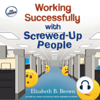 Working Successfully with Screwed-Up People