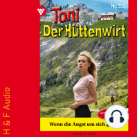 Wenn die Angst um sich greift - Toni der Hüttenwirt, Band 353 (ungekürzt)