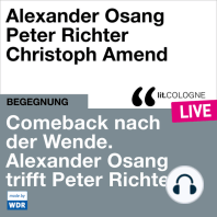 Comeback nach der Wende. Alexander Osang trifft Peter Richter - lit.COLOGNE live (ungekürzt)