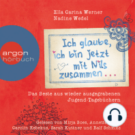 Ich glaube, ich bin jetzt mit Nils zusammen - as Beste aus wieder ausgegrabenen Jugend-Tagebüchern (Gekürzte Fassung)