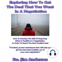 Exploring How to Get the Deal That You Want in a Negotiation