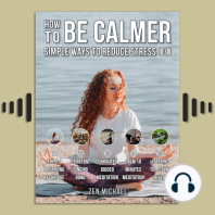 How To Be Calmer 3 - 5 Simple Ways To Reduce Stress