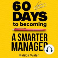 60 Days to Becoming a Smart Manager - Meet Your Goals, Manage an Awesome Work Team, Create Valued Employees and Love your Job