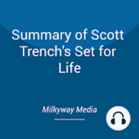 Summary of Scott Trench's Set for Life