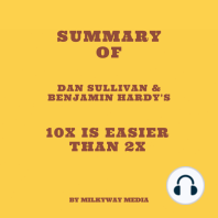 Summary of Dan Sullivan & Benjamin Hardy's 10x Is Easier Than 2x