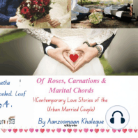 Of Roses, Carnations & Marital Chords