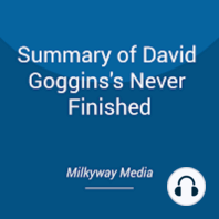 Summary of David Goggins's Never Finished
