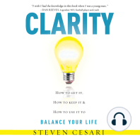 Clarity - How to Get It, How to Keep It, and How to Use It to Balance Your Life