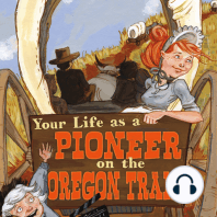 Your Life as a Pioneer on the Oregon Trail