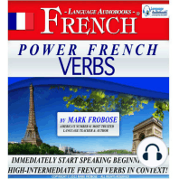 Power French Verbs: Immediately Start Speaking Beginning to High-Intermediate French Verbs in Context!