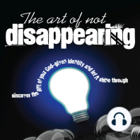 The Art of Not DIsappearing