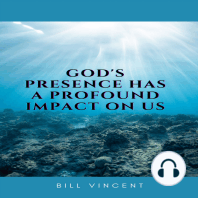 God's Presence Has a Profound Impact On Us