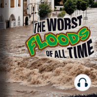 The Worst Floods of All Time