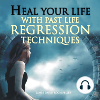 Heal Your Life with Past Life Regression Techniques