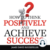 How To Think Positively and Achieve Success