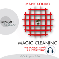 Magic Cleaning - Wie richtiges Aufräumen ihr Leben verändert (Ungekürzte Lesung)