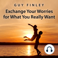 Exchange Your Worries for What You Really Want