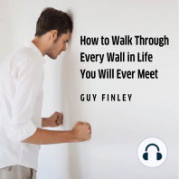 How to Walk Through Every Wall In Life You Will Ever Meet