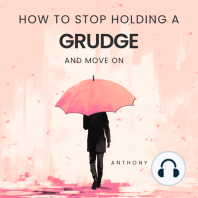 How to Stop Holding a Grudge and Move On