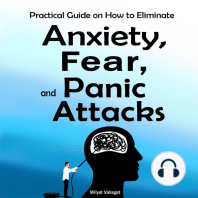 Practical Guide on How to Eliminate Anxiety, Fear, and Panic Attacks.