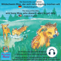 Die Geschichte vom kleinen Wildschwein Max, der sich nicht dreckig machen will. Deutsch-Englisch / The story of the little wild boar Max, who doesn't want to get dirty. German-English