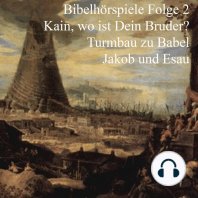 Kain und Abel - Turmbau zu Babel - Jakob und Esau