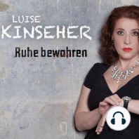 Luise Kinseher, Ruhe bewahren