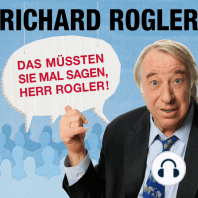 Das müssten Sie mal sagen, Herr Rogler!