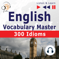 English Vocabulary Master: 300 Idioms (Proficiency Level: Intermediate / Advanced B2-C1 – Listen & Learn)