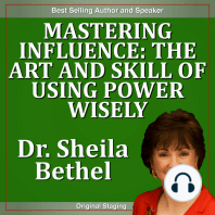 Mastering Influence-The Art and Skill of Using Power Wisely