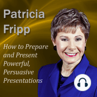 How to Prepare and Present Powerful, Persuasive Presentations