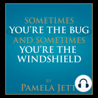 Sometimes You're the Bug and Sometimes You're the Windshield