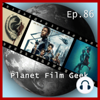 Planet Film Geek, PFG Episode 86
