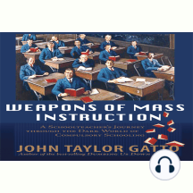 Weapons of Mass Instruction: A Schoolteacher's Journey Through the Dark World of Compulsory Schooling