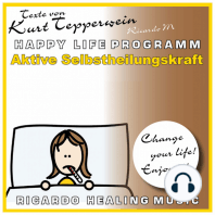 Aktive Selbstheilungskraft (Happy Life Programm) [Texte von Kurt Tepperwein]