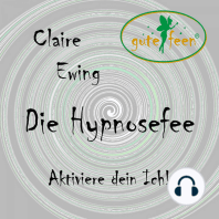 Die Hypnosefee - Aktiviere dein Ich!