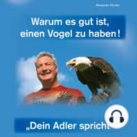 Warum es gut ist, einen Vogel zu haben - Dein Adler spricht