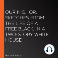 Our Nig, or, Sketches from the Life of a Free Black, In A Two-Story White House