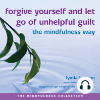 Forgive Yourself and Let Go of Unhelpful Guilt the Mindfulness Way
