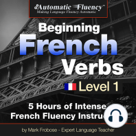 Automatic Fluency® Beginning French Verbs Level I: 5 HOURS OF INTENSE FRENCH FLUENCY INSTRUCTION