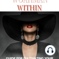 The Woahman Within- Guide For Cultivating Your Divine Feminine Energy In Uncertain Times