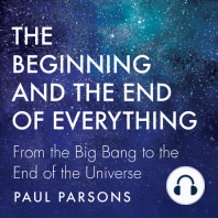 Beginning and the End of Everything: From the Big Bang to the End of the Universe