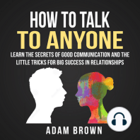 How to Talk to Anyone: Learn the Secrets of Good Communication and the Little Tricks for Big Success in Relationship