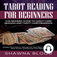 Tarot Reading for Beginners: The Newbies Guide to Tarot Card Reading and Tarot Card Meanings: Includes Tarot History, Clearing Your Tarot Deck, Major Arcana, Minor Arcana, and Common Tarot Spreads