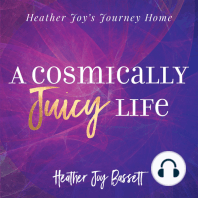 A Cosmically Juicy Life