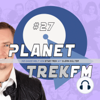 Planet Trek fm #27 - Die ganze Welt von Star Trek