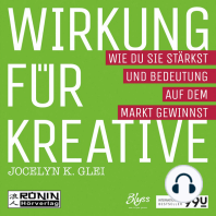 Wirkung für Kreative - Wie du sie stärkst und Bedeutung auf dem Markt gewinnst - 99U 3 (Ungekürzt)