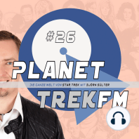 Planet Trek fm #26 - Die ganze Welt von Star Trek
